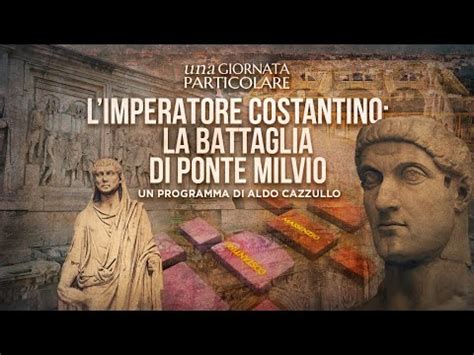 Una Giornata Particolare L Imperatore Costantino La Battaglia Di