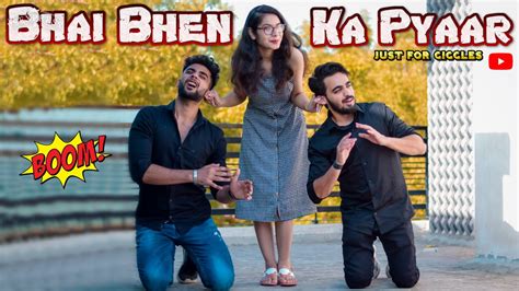 Bhen Bhai Ka Pyaar Every Brother Sister Just For Giggles Youtube