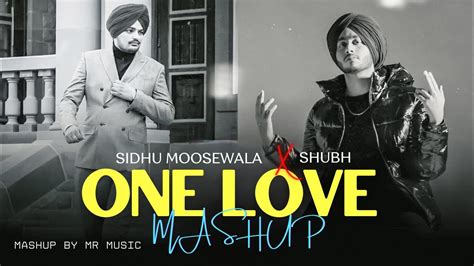 Shubh One Love Mashup Shubh Ft Sidhu Moose Wala Chosen Love Mashup Mr Music Youtube