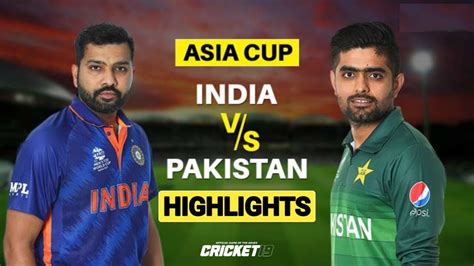 Ind Vs Pak 2nd T20 Asia Cup 2022 Highlights Ind Vs Pak 2nd T20 Full