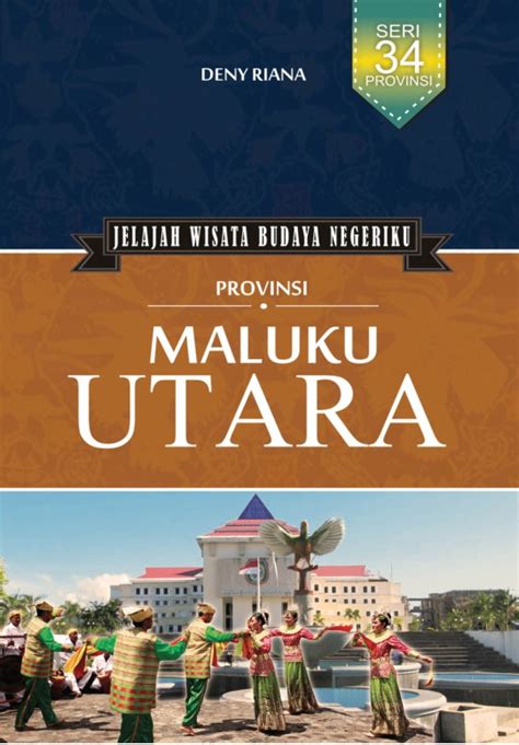 Jelajah Wisata Budaya Negeriku Provinsi Maluku Utara Angkasa