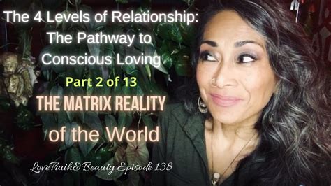 The Matrix Reality Of The World The Four Levels Of Relationship Part