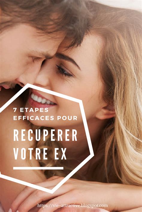 7 étapes efficaces pour récupérer votre ex