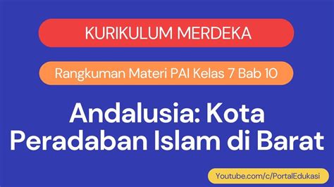 Kurikulum Merdeka Rangkuman Materi Pai Kelas 7 Bab 10 Andalusia Kota Peradaban Islam Di Barat