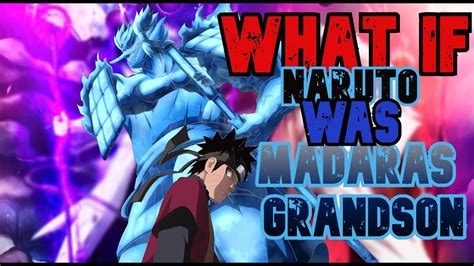 What If Naruto Was Madara S Grandson Part Youtube