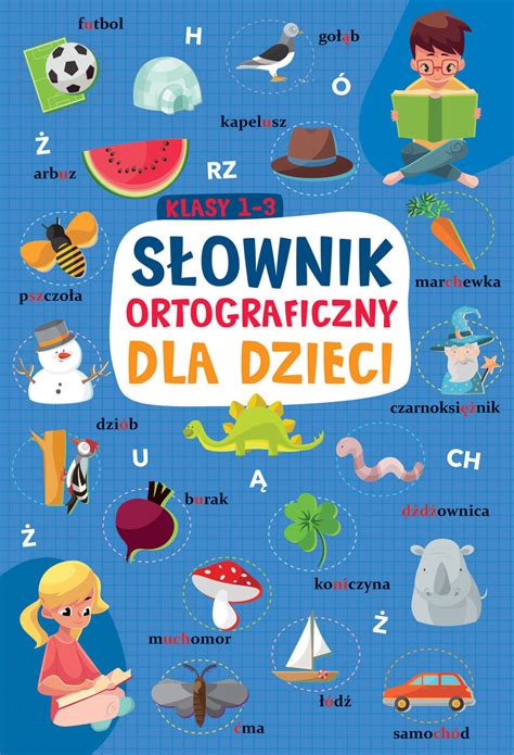 S Ownik Ortograficzny Dla Dzieci Opracowanie Zbiorowe Ksi Ka W Empik