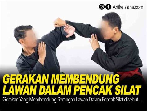 Tujuan Melakukan Gerakan Tangkisan Dalam Pencak Silat Adalah