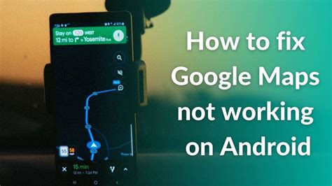 Google Maps Not Working On Android Here Are 14 Ways To Quickly Fix It