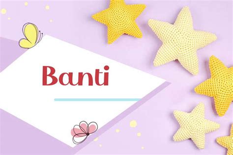 Origin, Meaning & Other Facts About Baby Name Banti