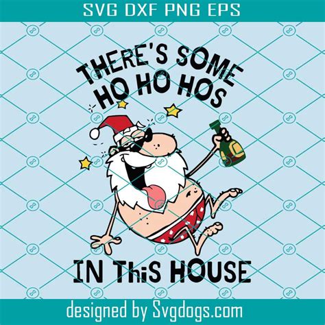 There S Some Ho Ho Hos In This House Svg Christmas Svg Holiday Svg