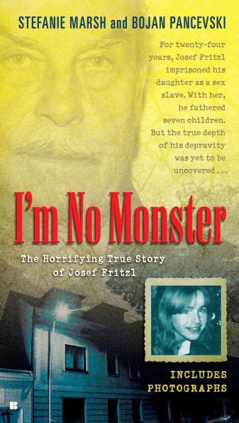 I M No Monster The Horrifying True Story Of Josef Fritzl By Stefanie Marsh Bojan Pancevski