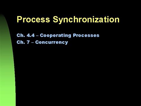 Process Synchronization Ch 4 4 Cooperating Processes Ch