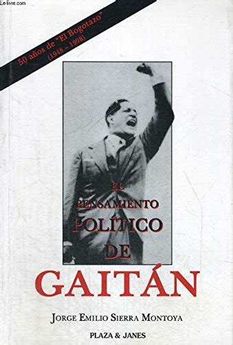 El pensamiento político de Jorge Eliecer Gaitan Sierra Montoya Jorge