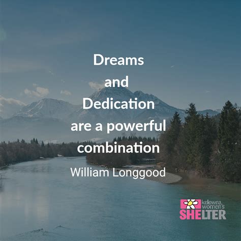 Dreams And Dedication Are A Powerful Combination By William Longgood Dedication Inspirational