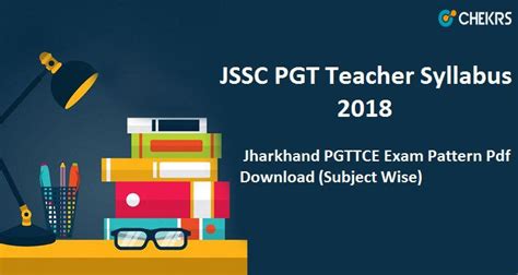 Jssc Pgt Teacher Syllabus Jharkhand Pgttce Exam Pattern Teacher