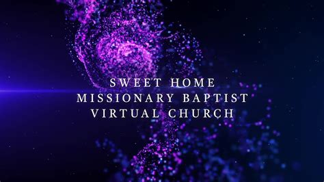 Sweet Home Missionary Baptist Virtual Church Youtube