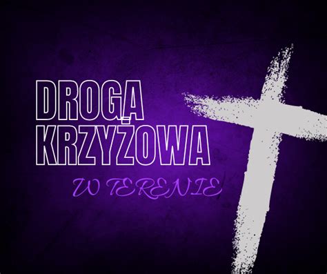 Droga Krzy Owa W Terenie Parafia Naj Wi Tszego Serca Pana Jezusa