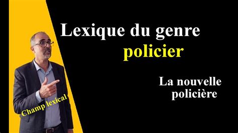 Lexique du genre policier champ lexical de la nouvelle policière