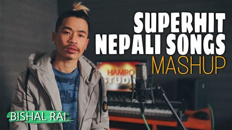 BISHAL RAI SUPERHIT NEPALI SONGS MASHUP COVER 2021 10 SONGS IN 1