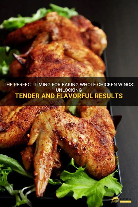 The Perfect Timing For Baking Whole Chicken Wings Unlocking Tender And Flavorful Results