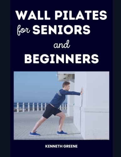 Wall Pilates For Seniors And Beginners The Ultimate Guide To Low