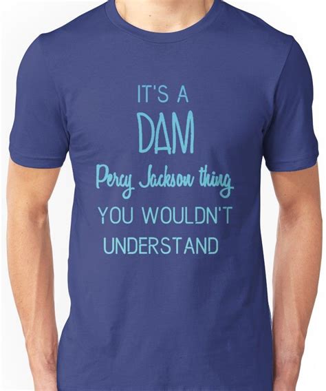 Dam Percy Jackson Thing Unisex T Shirt Percy Jackson Percy Percy Jackson Quotes