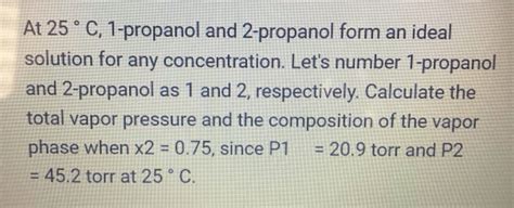Solved At 25 ° C, 1-propanol and 2-propanol form an ideal | Chegg.com