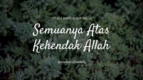 Semuanya Atas Kehendak Allah Ustadz Haris Budiatna YouTube