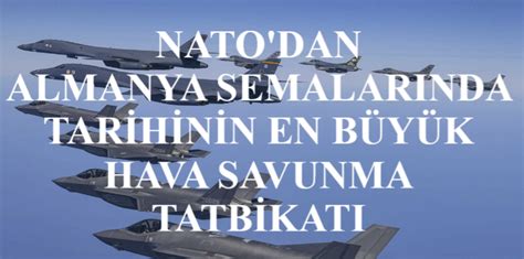 NATODAN ALMANYA SEMALARINDA TARİHİNİN EN BÜYÜK HAVA SAVUNMA TATBİKATI