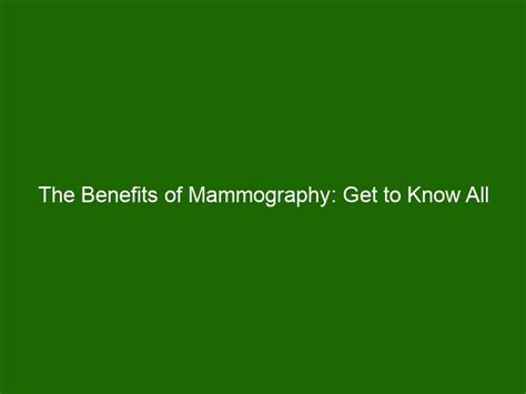 The Benefits Of Mammography Get To Know All About Early Breast Cancer