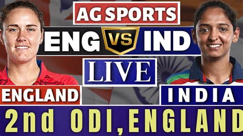 Live India Women Vs England Women 2nd Odi Match Indw Vs Engw Live