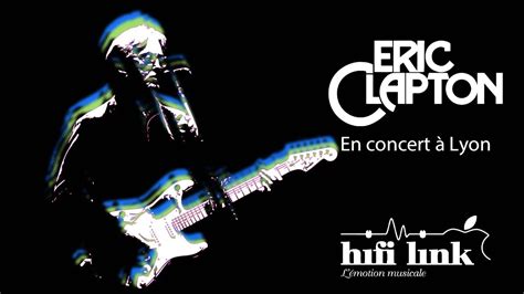 Eric Clapton Lyon Offres Sp Ciales Pour Le Public Hifi Link