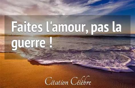 Citation Anonyme Amour Faites L Amour Pas La Guerre