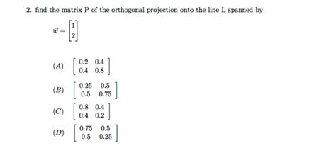 Solved Find The Matrix P Of The Orthogonal Projection Onto Chegg