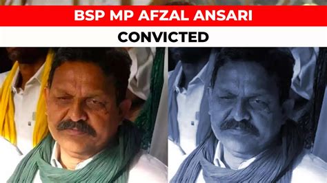 Bsp Mp Afzal Ansari Gets 4 Year Jail In Krishnanand Rai Kidnapping And