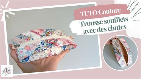 TUTO Couture DÉBUTANT La TROUSSE à SOUFFLETS avec CHUTES de Tissus