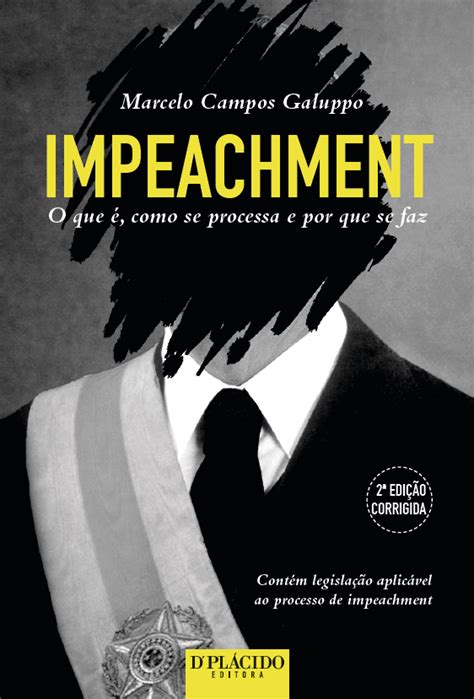 Impeachment o que é como se processa e por que se faz 2ª Edição