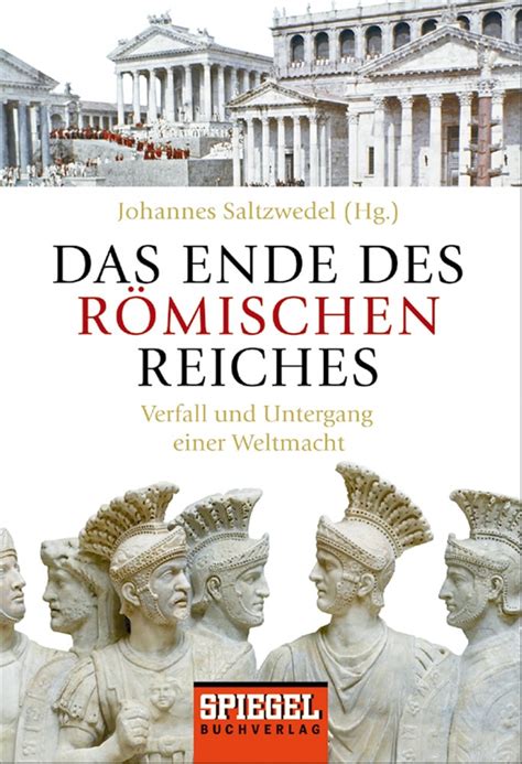 Das Ende des Römischen Reiches Verfall und Untergang einer Weltmacht