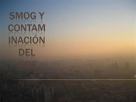 Ppt Smog Y Contaminación Del Aire Dokumen Tips