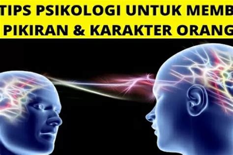 Teknik Psikologi 10 Cara Membaca Pikiran Dan Karakter Orang Lain