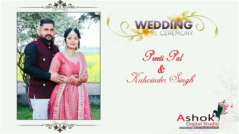 Live Wedding Ceremony Of Preeti Pal Kulwinder Singh Video By Ashok