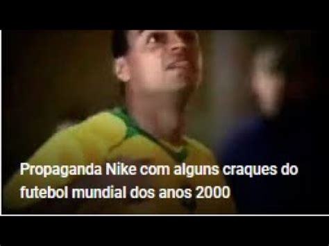 Propaganda Nike Alguns Craques Do Futebol Mundial Dos Anos 2000