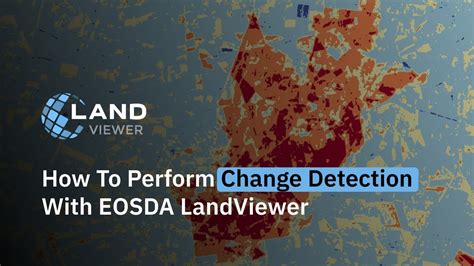 How To Perform Change Detection With Eosda Landviewer Youtube