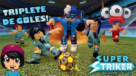 Super F Tbol Triplete De Goles Soyblue Super Striker League