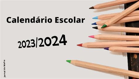 Calendário Escolar para 2023 2024 Jornal de Mafra Calendário Escolar