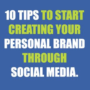 10 Tips To Start Creating Your Personal Brand Through Social Media