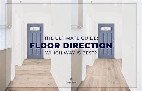 Flooring Direction Which Way Is Best Garrison Collection