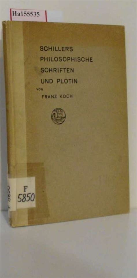 Schillers Philosophische Schriften Und Plotin By Koch Franz Gut