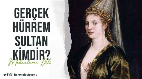 GERÇEK HÜRREM SULTAN KİMDİR YouTube