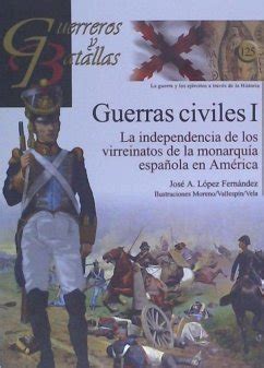 Guerras Civiles I La Independencia De Los Virreinatos De La Monarqu A